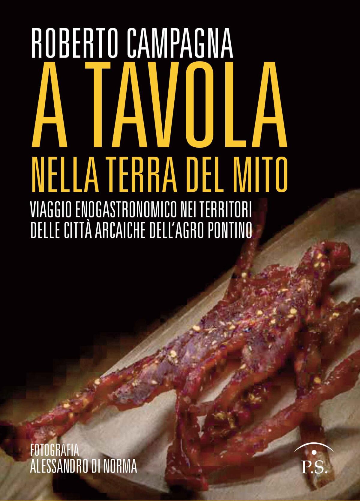 "A Tavola nella Terra del Mito", il libro di Roberto Campagna - 