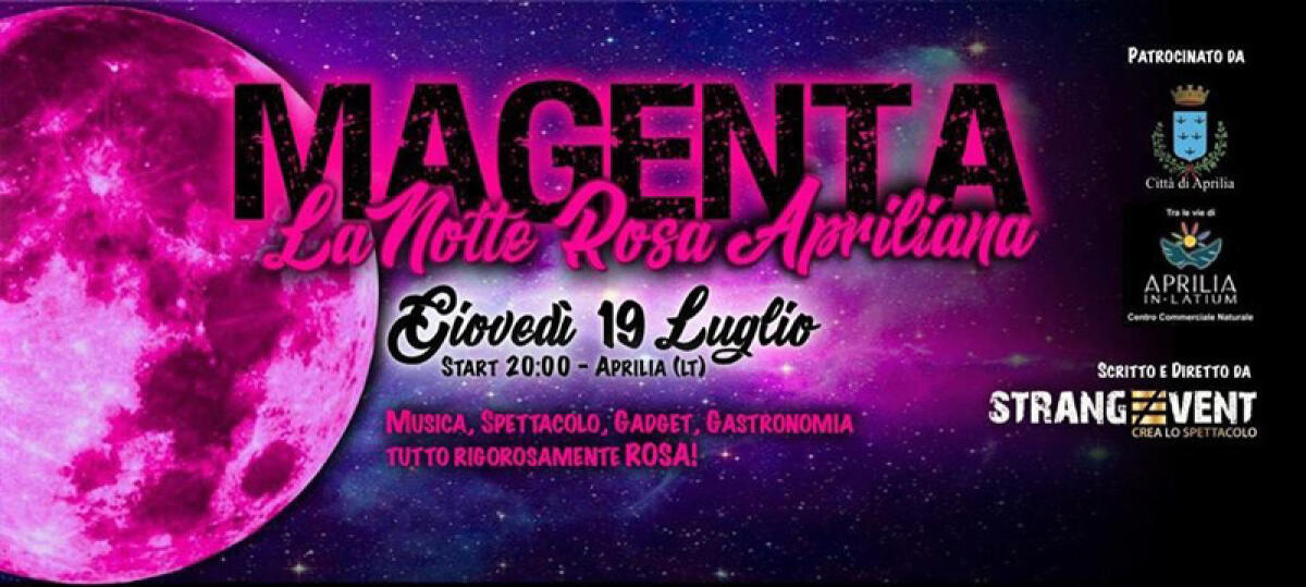 Questa sera “Magenta, la Notte Rosa Apriliana” con eventi e spettacoli in centro. - 