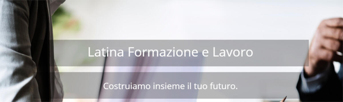 Bandi regionali: assegnati oltre 700mila euro per le attività formative all’agenzia “Latina Formazione e Lavoro”. - 