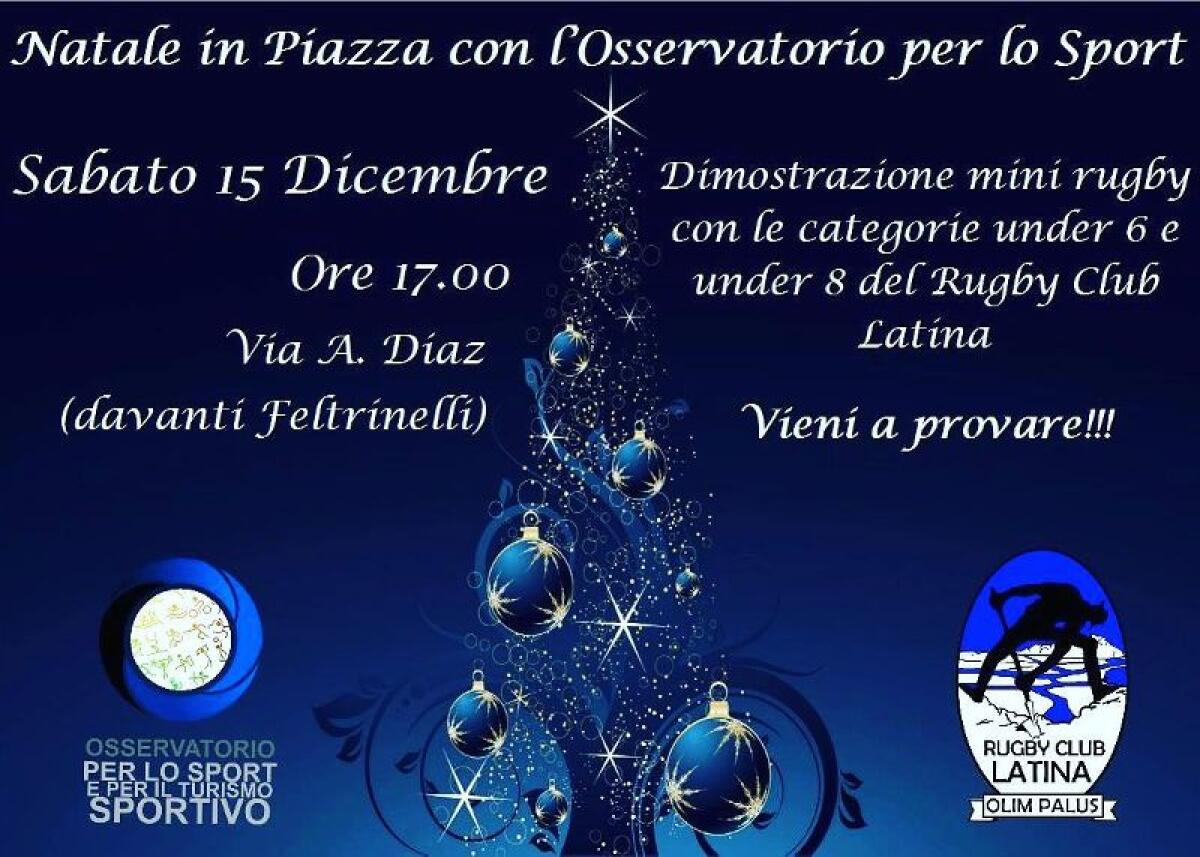 Oggi a Latina “Natale in piazza con l'Osservatorio per lo Sport” insieme al Rugby Club. - 