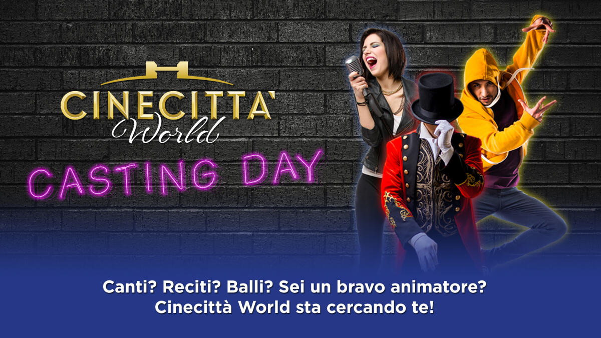 Cinecittà World sta selezionando il nuovo cast artistico: oggi le audizioni a Castel Romano. - 