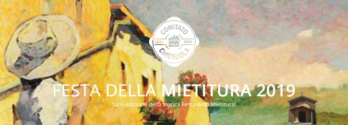 LATINA - “Festa della Mietitura” di Chiesuola". Ecco il programma sino al prossimo 15 Luglio. - 