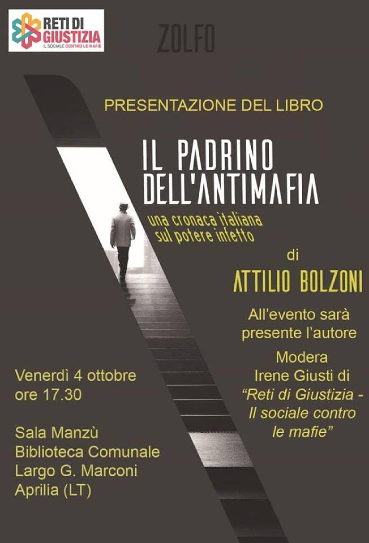“Il Padrino dell’Antimafia”: ad Aprilia Reti di Giustizia propone la presentazione del libro del giornalista Attilio Bolzoni. - 