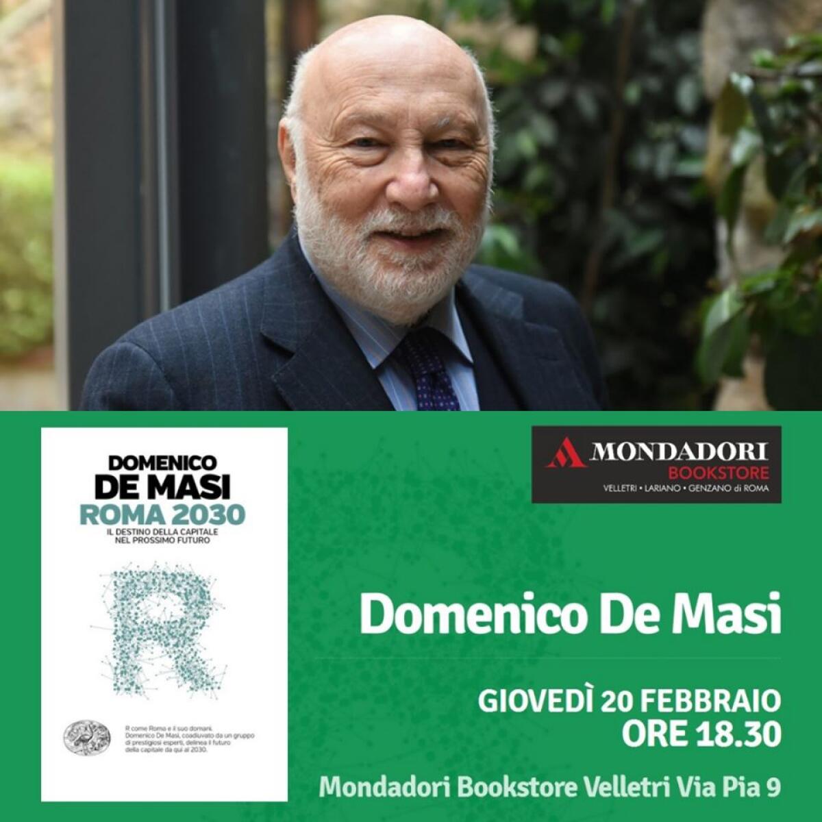 "Roma 2030. Il destino della capitale nel prossimo futuro": Domenico De Masi oggi  alla Mondadori di Velletri. - 