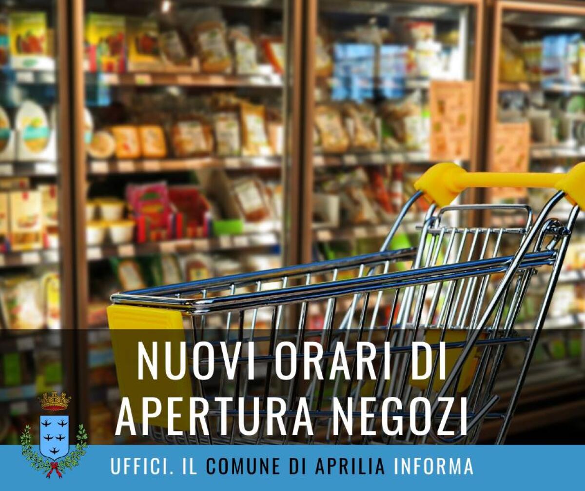 Nuova ordinanza regionale sugli orari di apertura dei negozi, il Comune di Aprilia: “la spesa nel proprio quartiere o vicino al lavoro”. - 