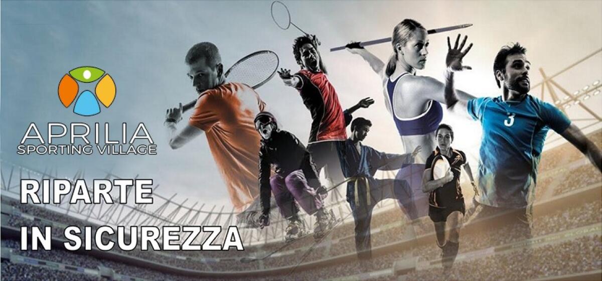 “Ripartiamo in sicurezza”: da questo lunedì 25 maggio riapre l’Aprilia Sporting Village di via Carroceto. - 
