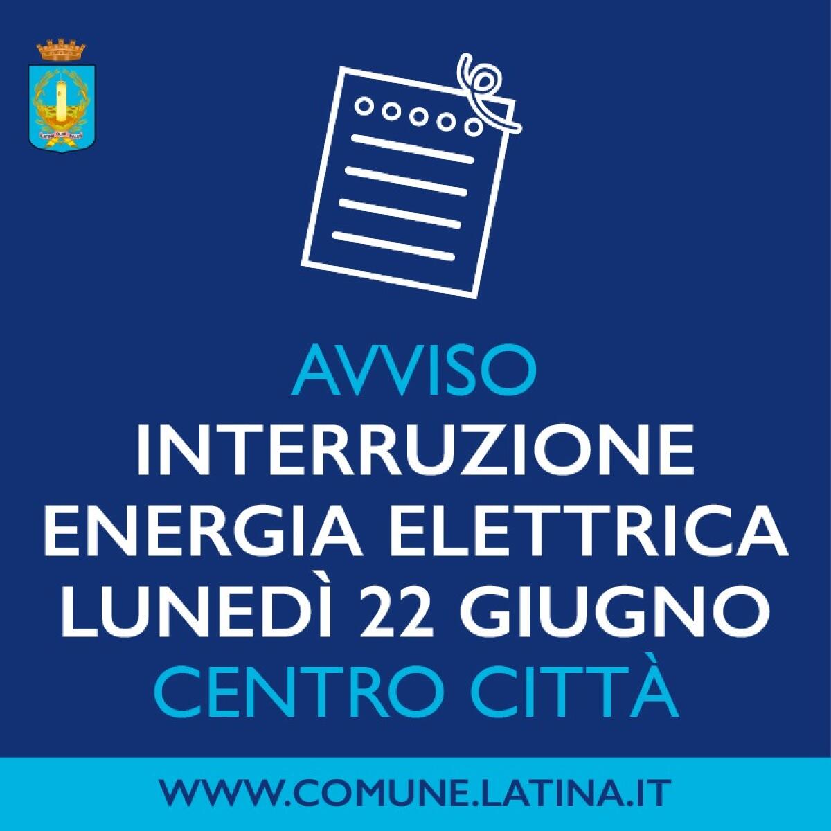 Lunedì prossimo, 22 giugno, il centro di Latina rimarrà senza corrente per oltre 7 ore. - 