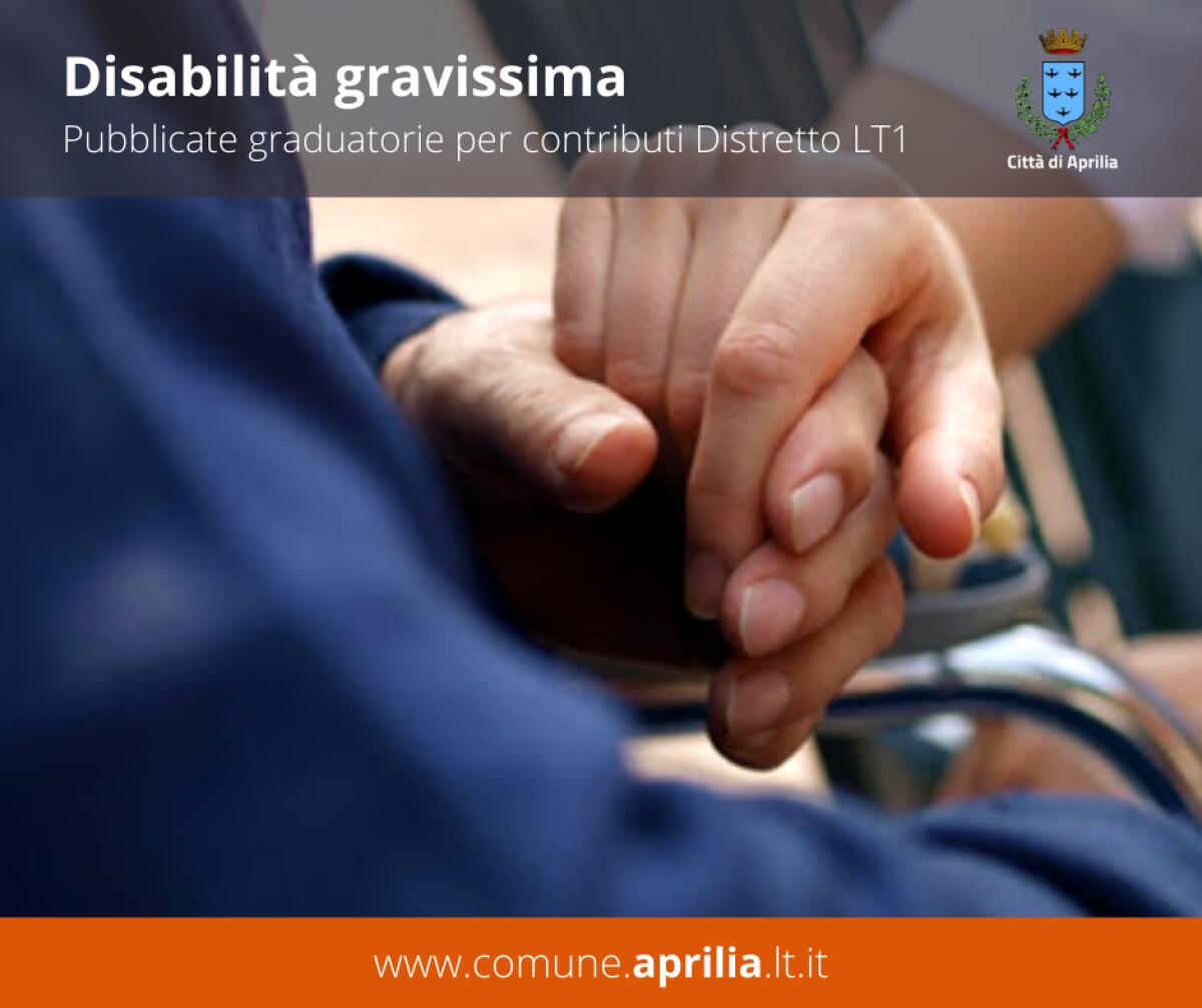 APRILIA - Graduatoria definitiva per i contributi in favore di persone con disabilità gravissima nel Distretto Socio-Sanitario LT1. - 