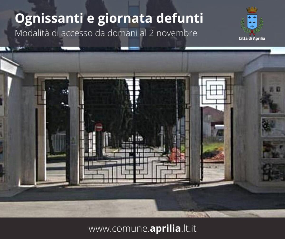 Ognissanti e giorno dei defunti: ecco le modalità di accesso al cimitero comunale di Aprilia da oggi a lunedì 2 Novembre. - 