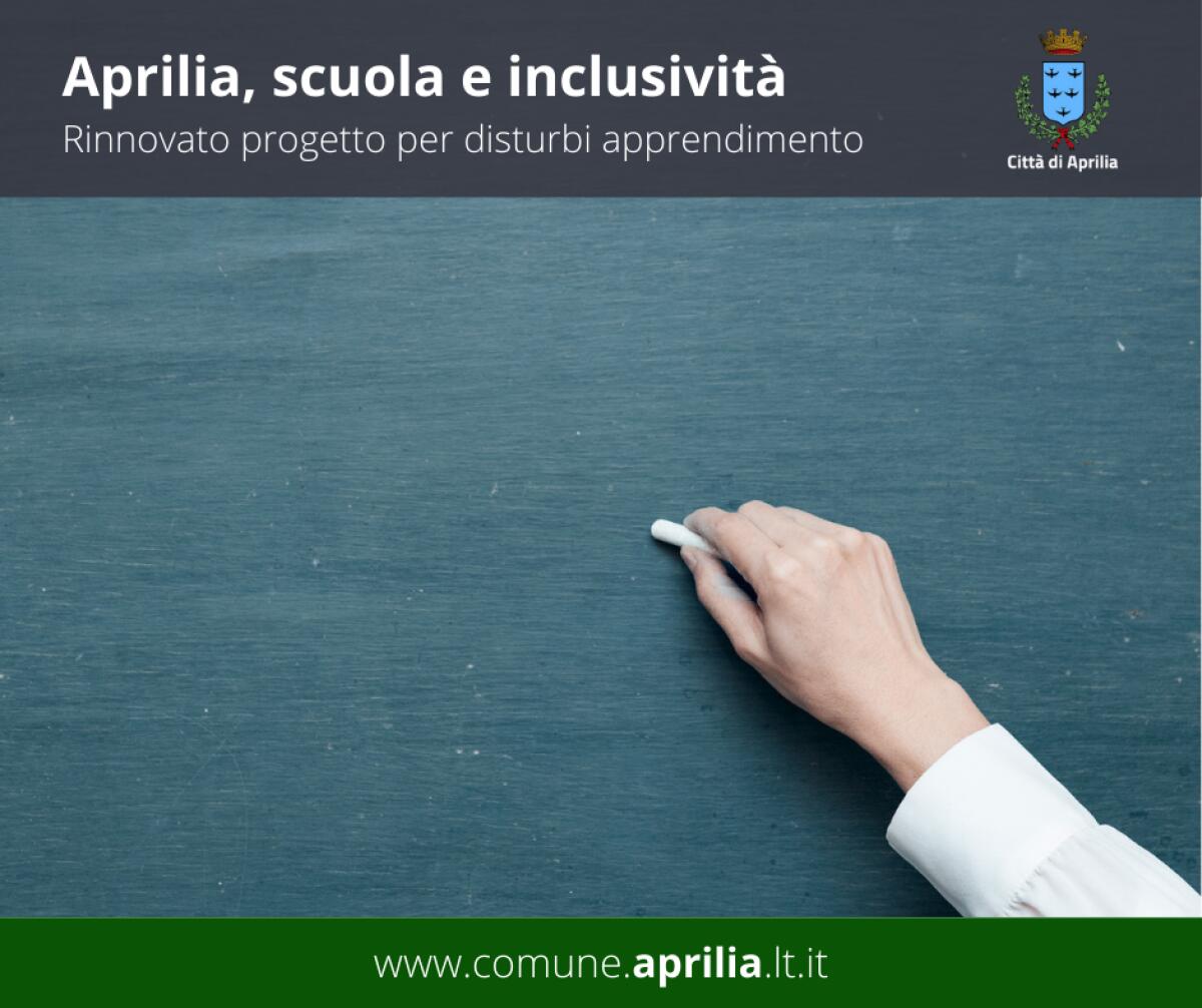 Disturbi dell’apprendimento: prosegue il progetto “Aprilia: scuola ed inclusività” avviato dal Comune. Finanziati 10mila euro. - 