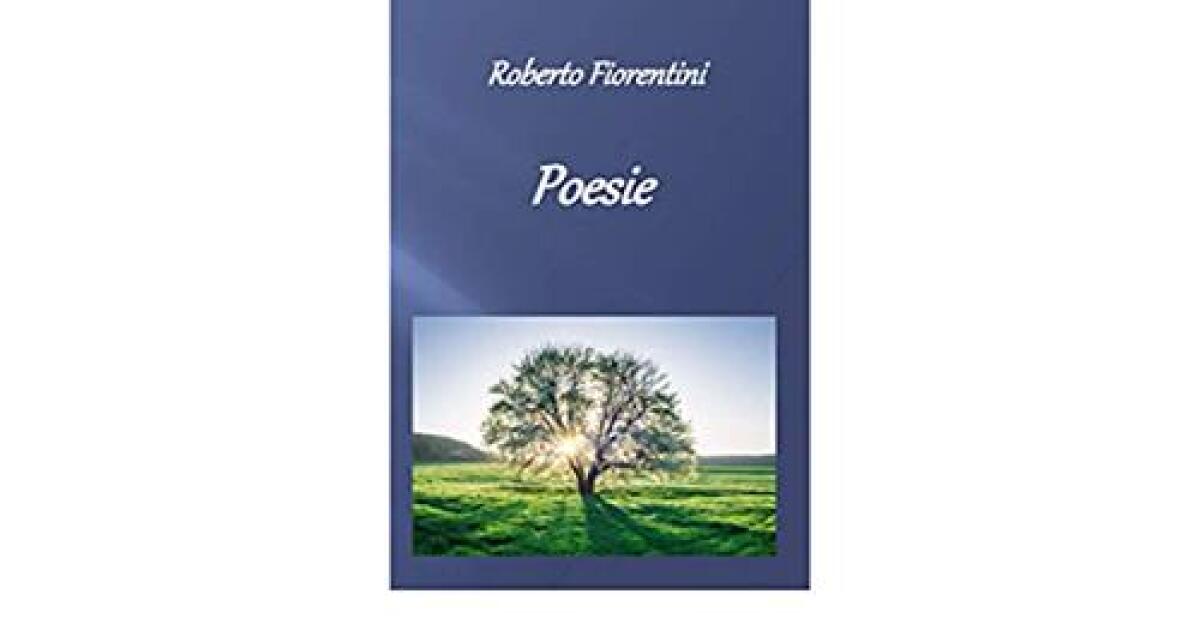 Aprilia - Pubblicato "Poesie", il libro di Roberto Fiorentini - 