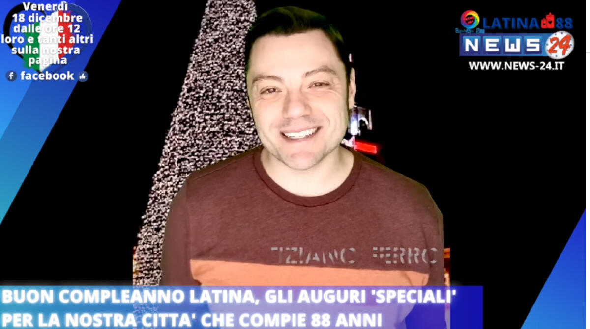 Buon compleanno Latina, l'evento in streaming di News24 con Tiziano Ferro e tanti altri artisti - 