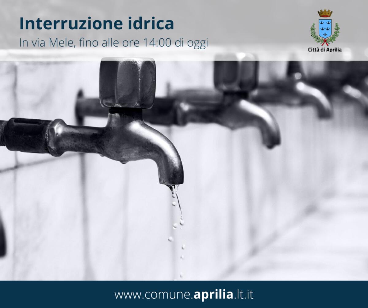Interruzione idrica sino alle 14.00 di oggi in via delle Mele, ad Aprilia. - 