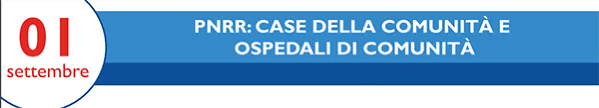 PNRR: Case della Comunità e Ospedali di Comunità. Questo mercoledì la Asl di Latina presenta il nuovo modello di erogazione delle cure. - 