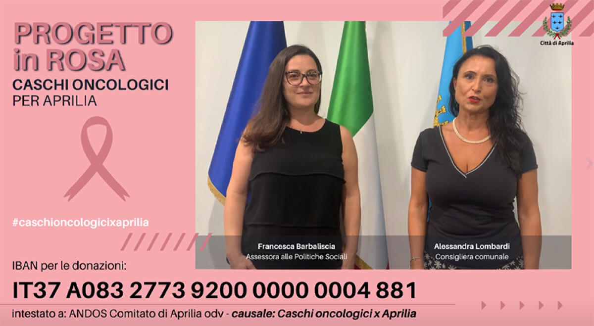 Prosegue la campagna “Progetto in Rosa” per dotare la Casa della Salute di Aprilia di un casco oncologico. Il VIDEO promozionale. - 