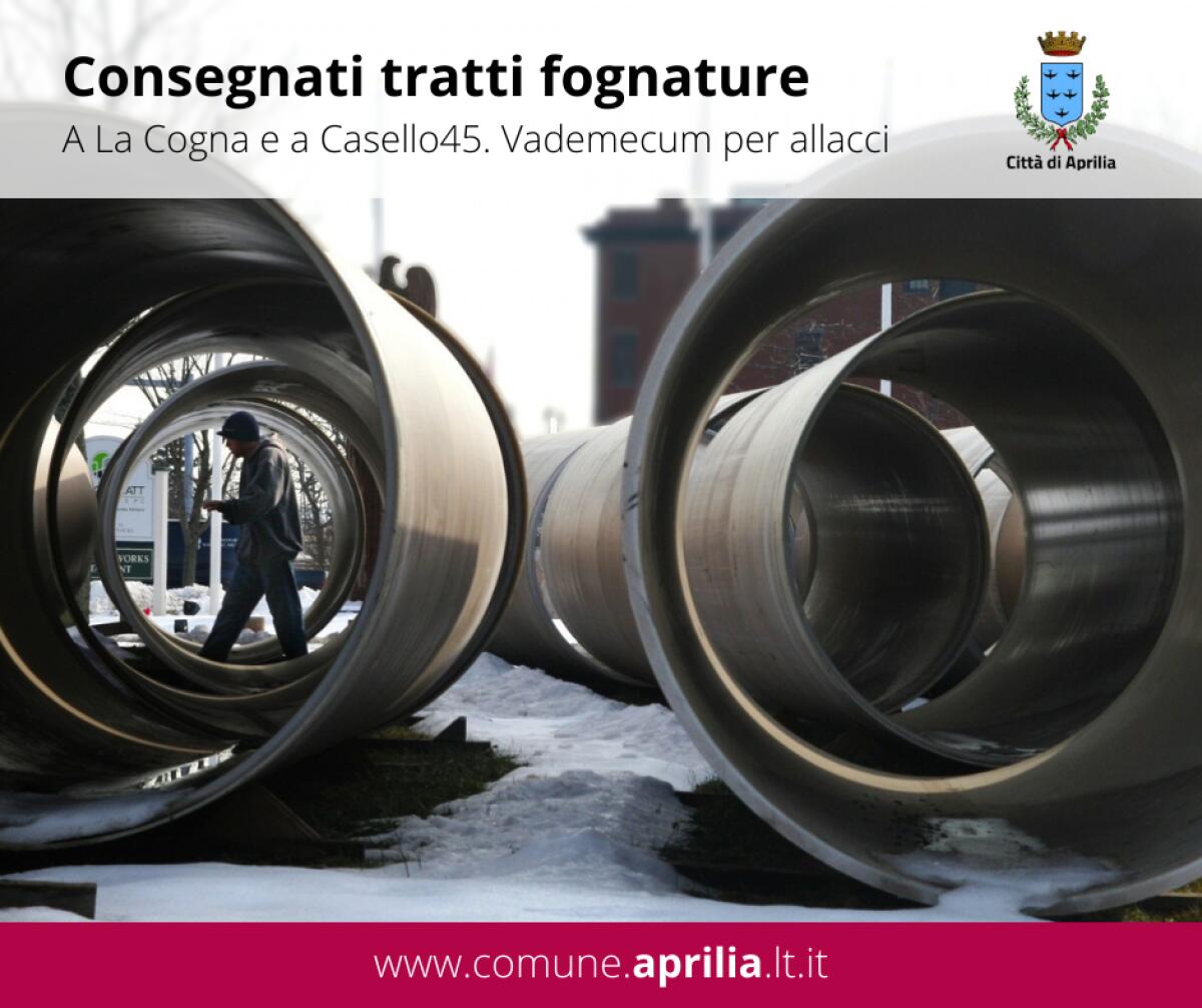 Via alla consegna di nuovi tratti fognari nei quartieri La Cogna e Casello 45, ad Aprilia. Ecco le info per l’iter di allaccio. - 