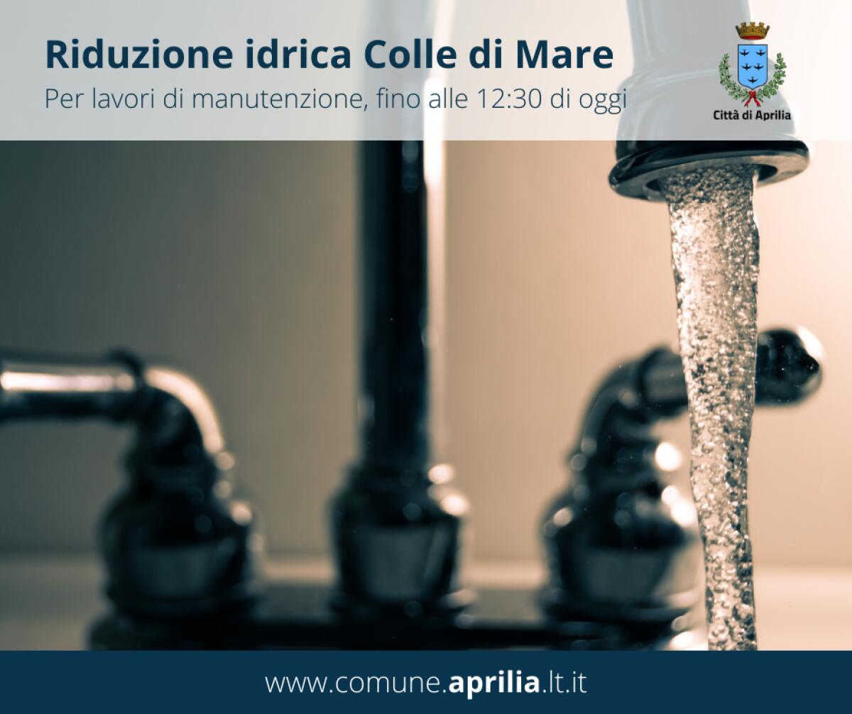 Interruzione idrica sino alle 12.30 nella zona Colle di Mare, ad Aprilia. - 