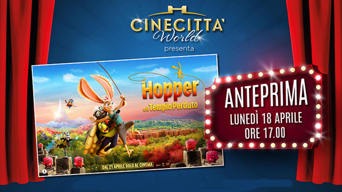 Al Cinecittà World lunedì 18 Aprile l’anteprima cinematografica di “Hopper e il tempio perduto”. - 