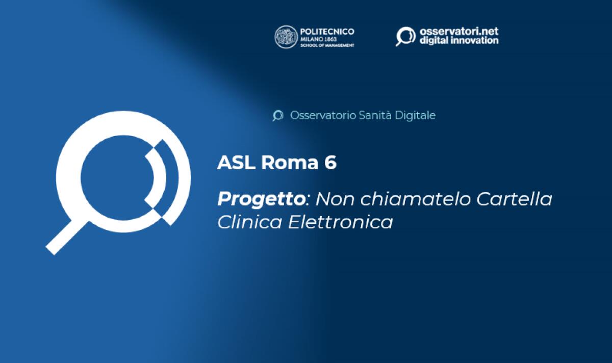 La Asl Roma6 finalista al premio “Innovazione Digitale in Sanità” con il progetto “Non chiamatelo Cartella Clinica Elettronica”. - 
