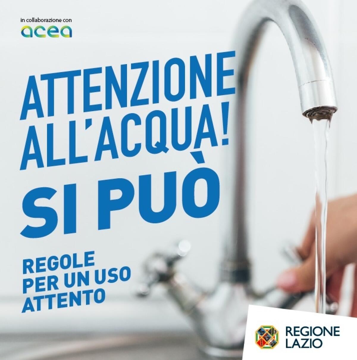 “Attenzione all’acqua! si può”: la Regione Lazio lancia una campagna per sensibilizzare all’utilizzo responsabile dell’acqua. - 