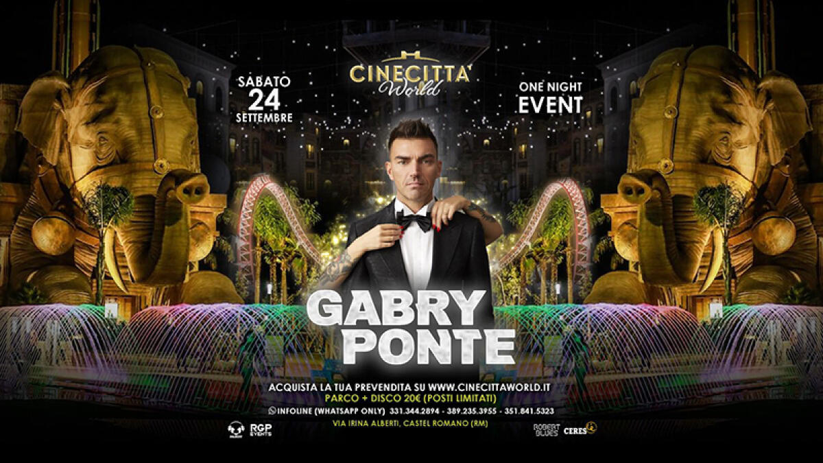 Questo sabato 24 settembre a Cinecittà World arriva Gabri Ponte! - 