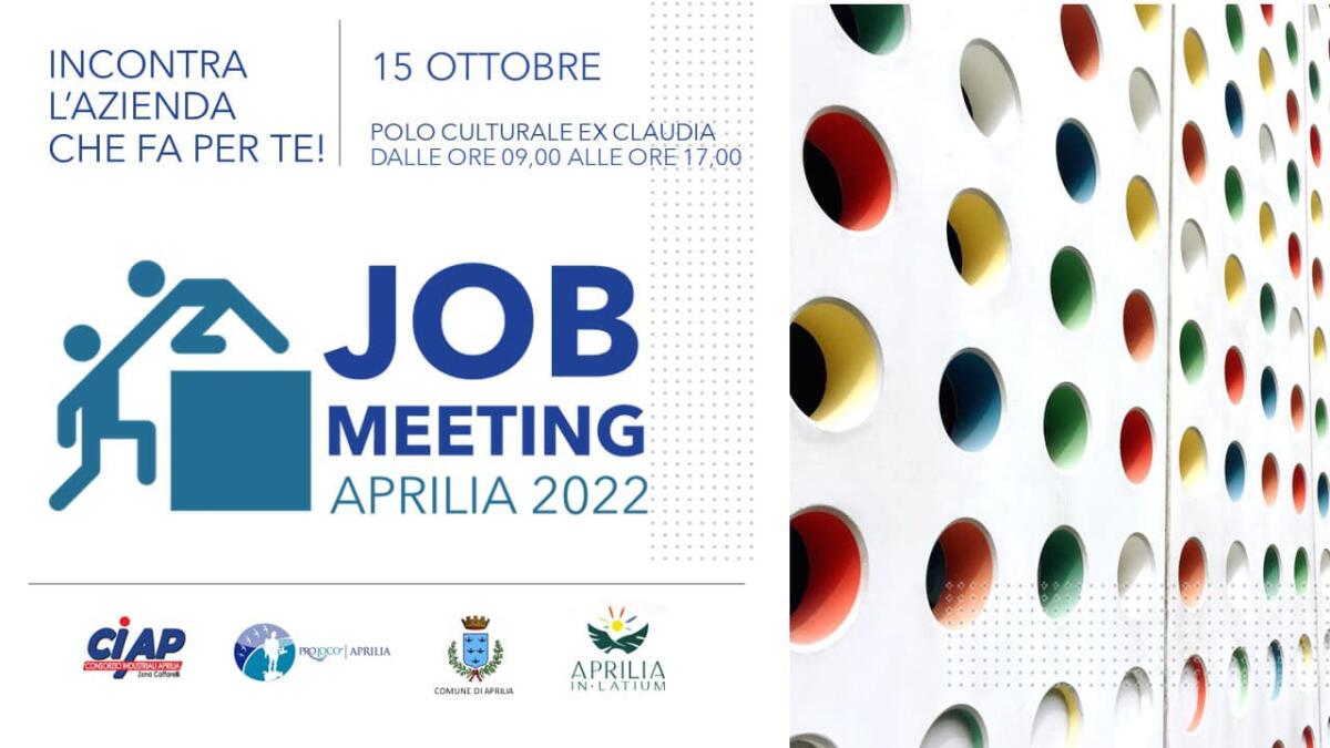 “Job Meeting Aprilia”: sabato 15 Ottobre al  CulturAprilia la seconda edizione dell’evento che fa incontrare le aziende ed i giovani. - 