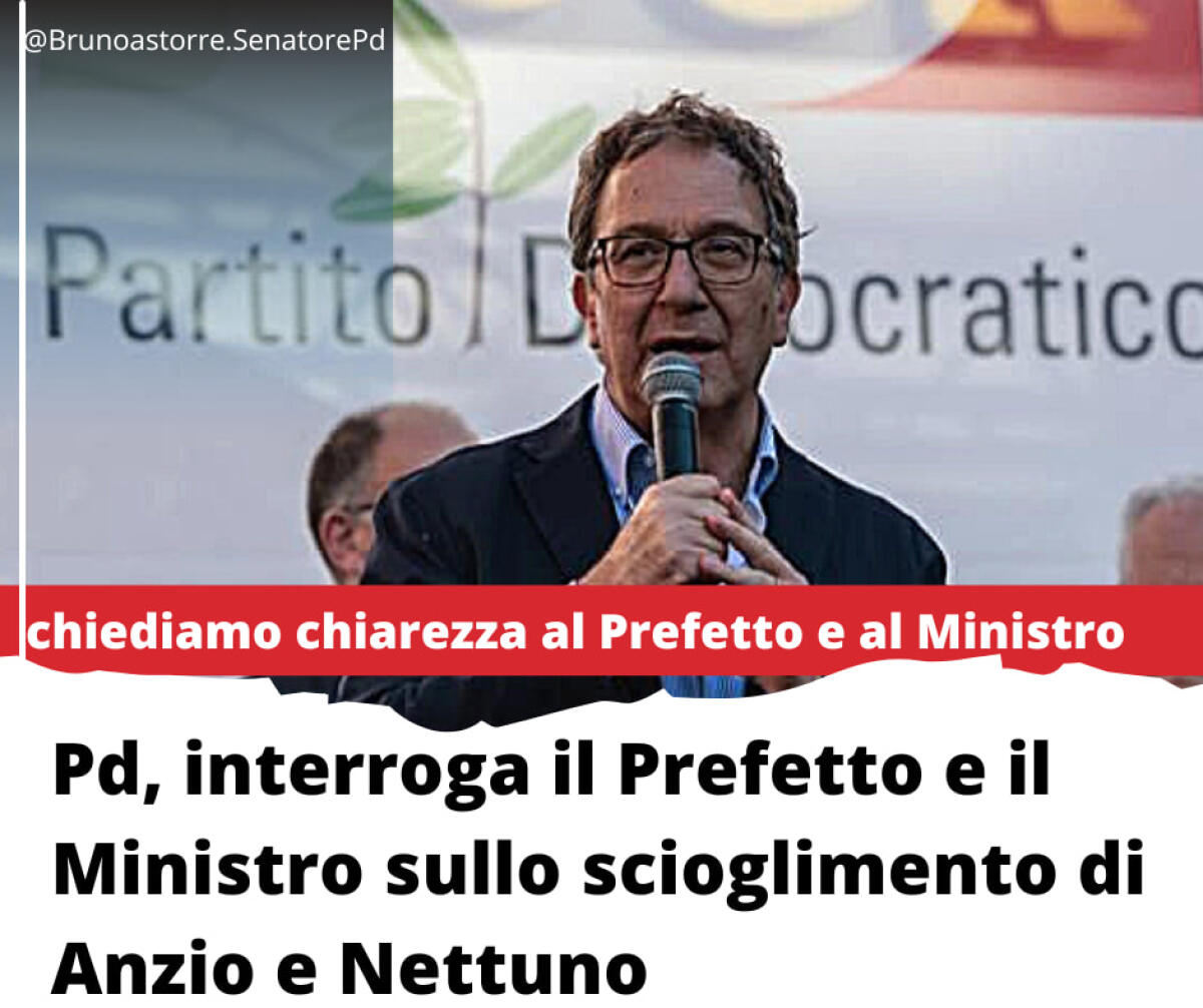 Astorre chiede al Ministro Piantedosi lo scioglimento dei comuni di Anzio e Nettuno - 