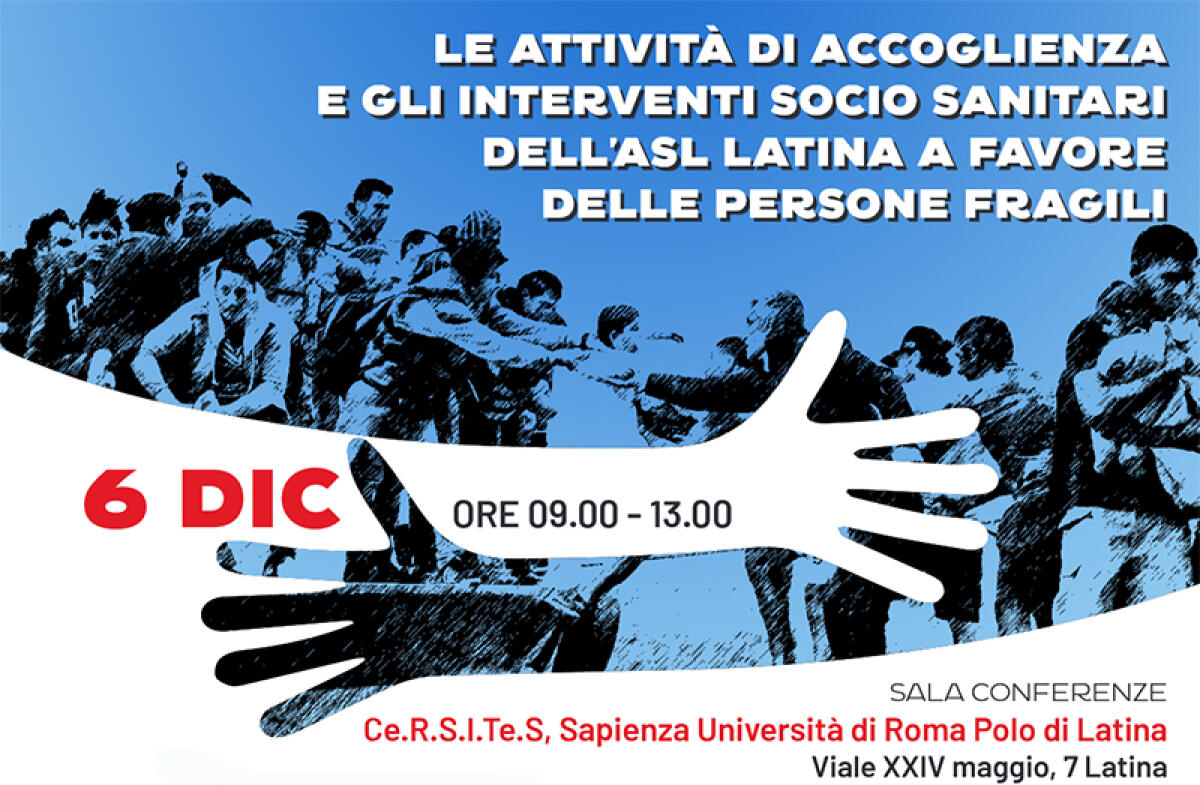 Accoglienza e interventi a favore delle persone fragili: il 6 Dicembre un evento della Asl di Latina. - 
