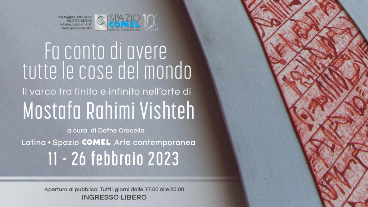Allo spazio Comel di Latina la mostra personale dell’artista Mostafa Rahimi Vishteh. - 