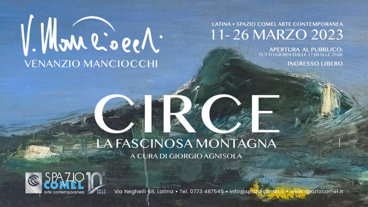 “Circe. La fascinosa montagna”: allo Spazio Comel di Latina  le opere di Venanzio Manciocchi. - 