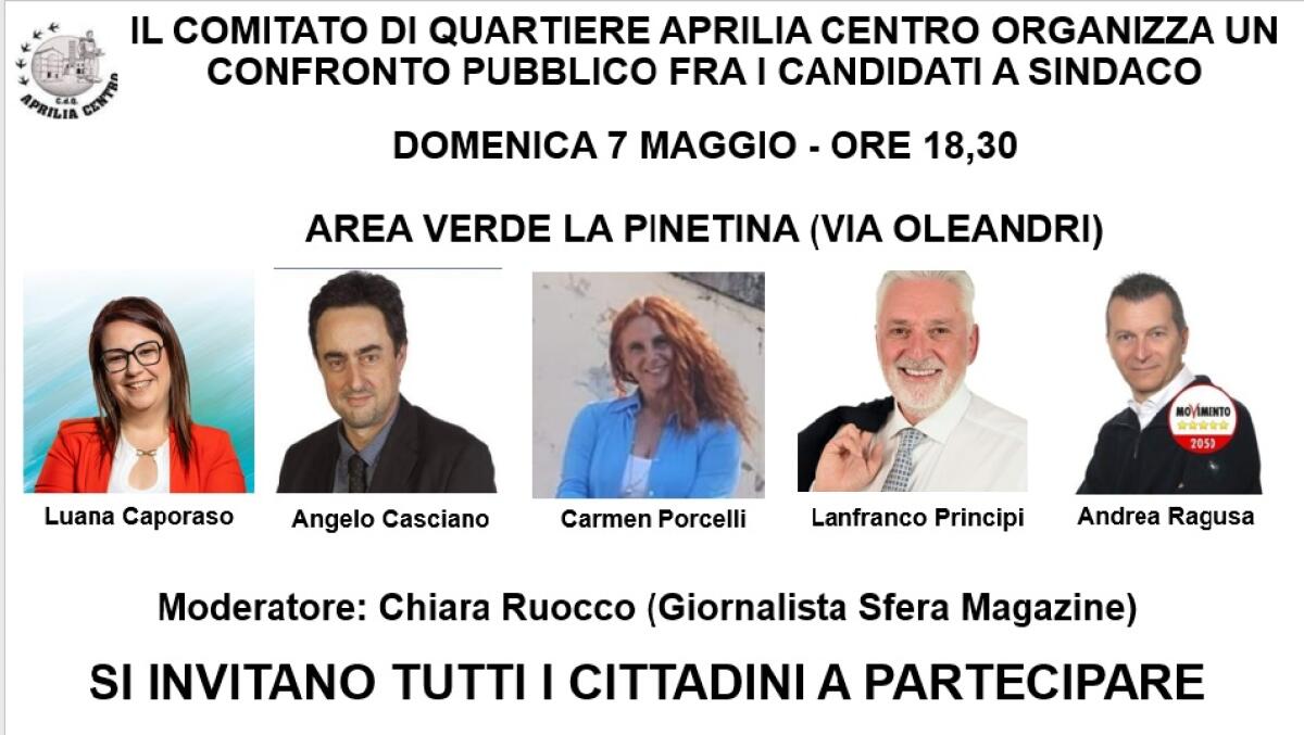 Confronto pubblico tra i 5 candidati a Sindaco di Aprilia il prossimo 7 maggio al Comitato di Quartiere Aprilia Centro. - 