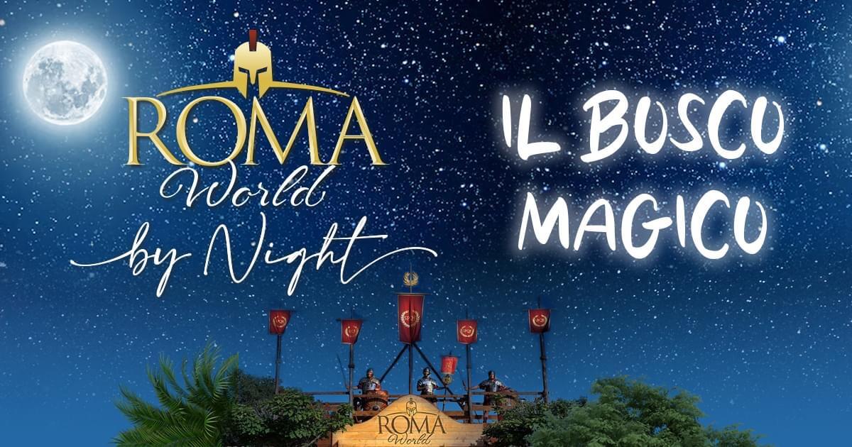 Roma World by Night: con l’arrivo del Bosco Magico si accende l’estate nel parco dell’Antica Roma - 