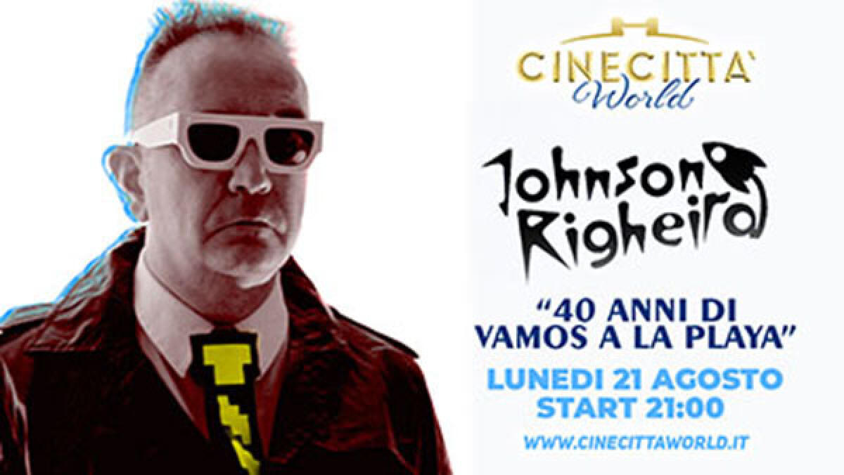 Johnson Righeira questa sera in concerto al Cinecittà World per festeggiare i “40 anni di Vamos a la playa”. - 