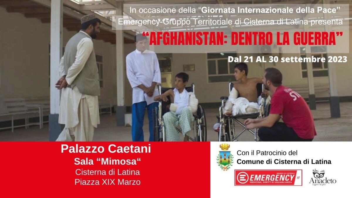 Giornata per la Pace. Emergency inaugura a Cisterna: “Afghanistan, dentro la guerra" - 