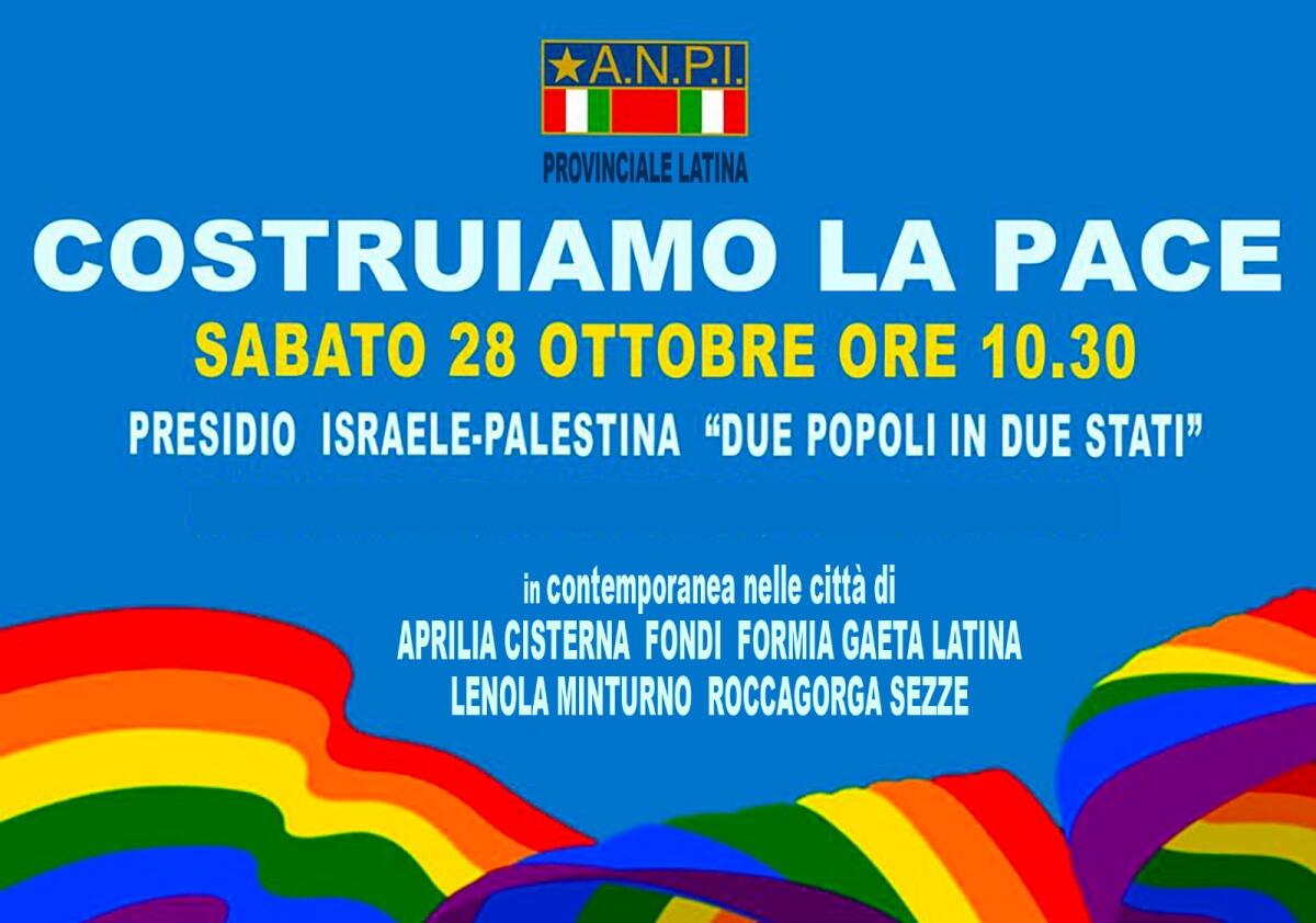 “Presidio per la Pace” questo sabato 28 Ottobre in 10 città pontine, organizzato dall’Anpi provinciale di Latina. - 