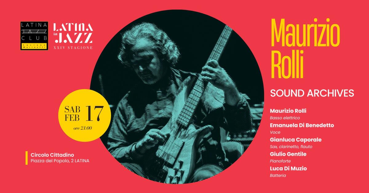 “Latina in Jazz”: questo sabato 17 febbraio al Circolo Cittadino il concerto “Maurizio Rolli - Sound Archives”. - 