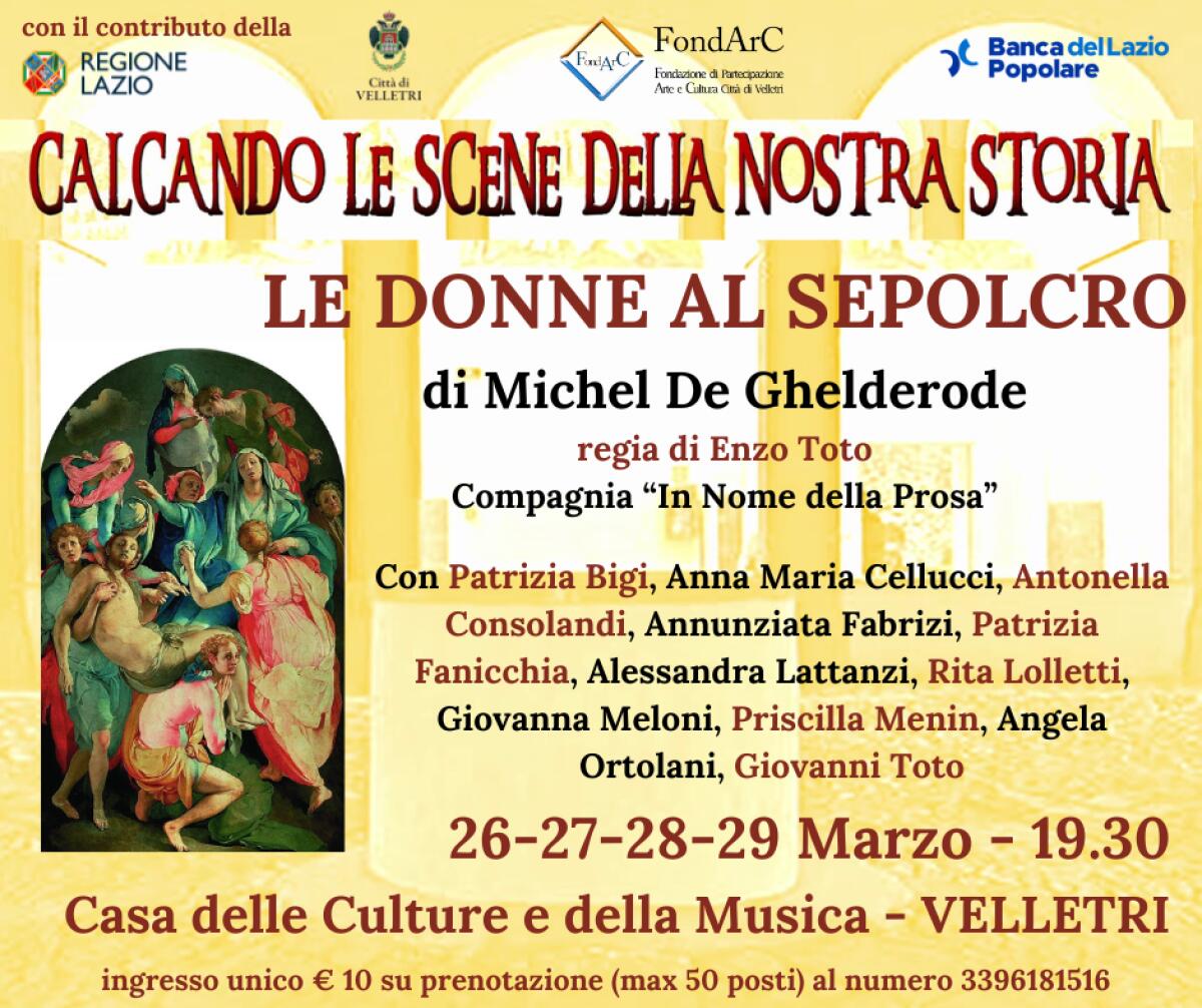 Alla “Casa delle Culture” di Velletri, da oggi a venerdì 29 marzo, in scena “Le donne al sepolcro”. - 