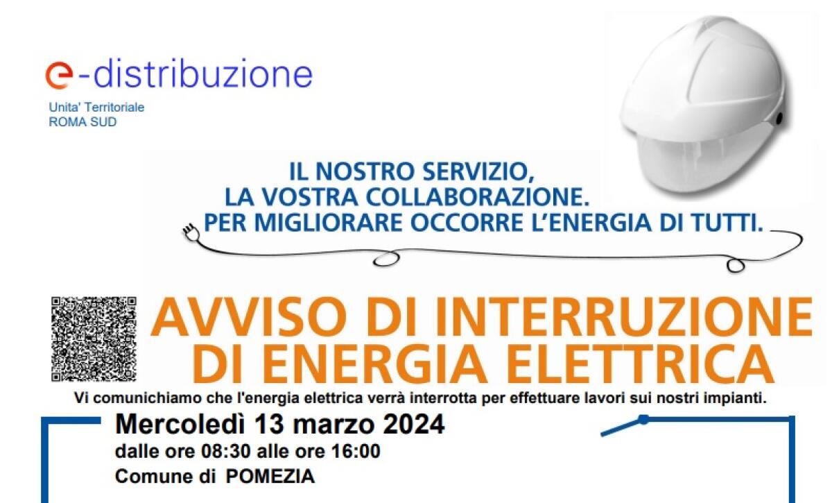 Interruzione dell'energia elettrica mercoledì 13 marzo in alcune zone del Comune di Pomezia. - 