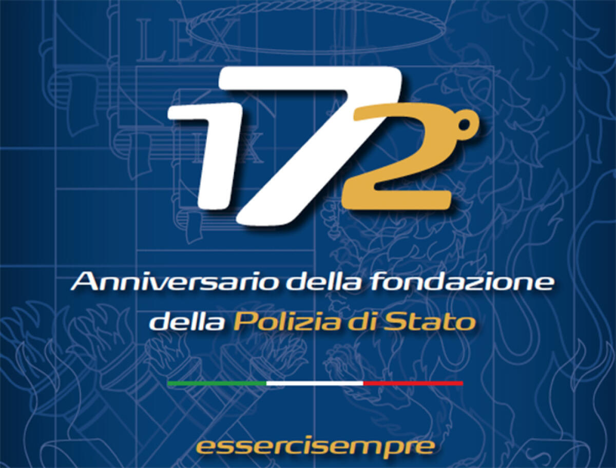 172° Anniversario della Polizia di Stato: “auguri agli uomini e alle donne in divisa. Grazie per esserci sempre”. - 