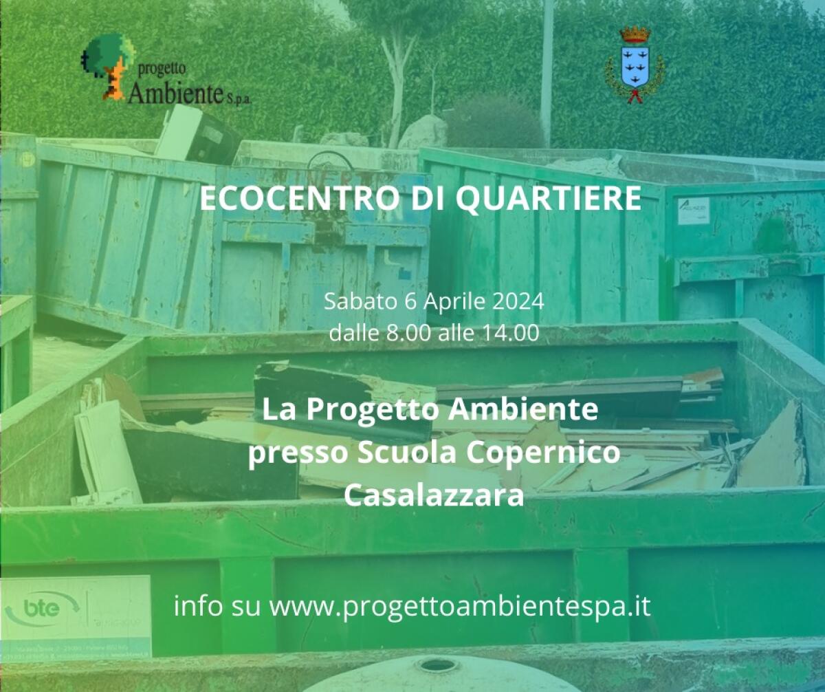 Il servizio “Ecocentro di Quartiere” questo sabato fa tappa a Casalazzara. - 
