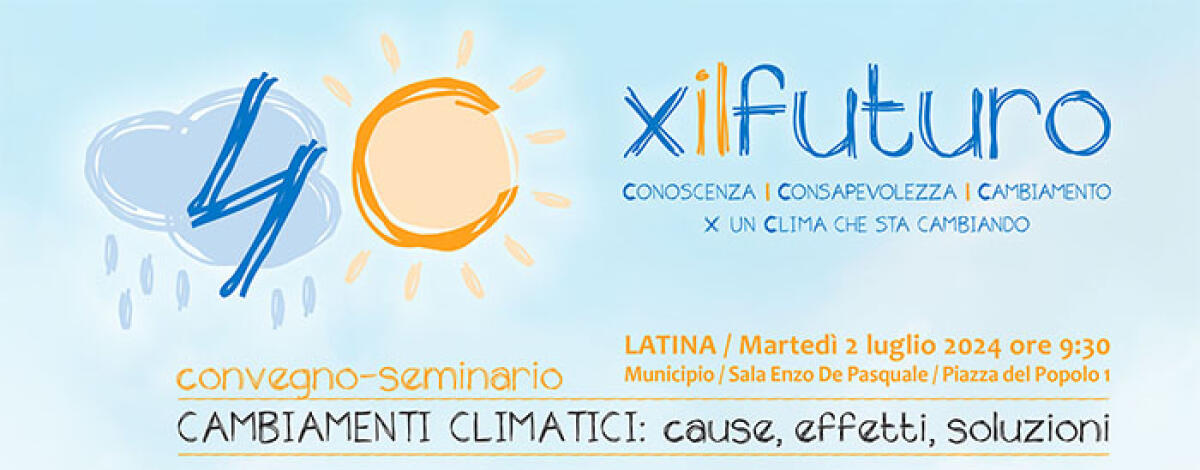 “Cambiamenti climatici: cause, effetti, soluzioni”. Martedì 2 luglio un convegno in Comune a Latina. - 