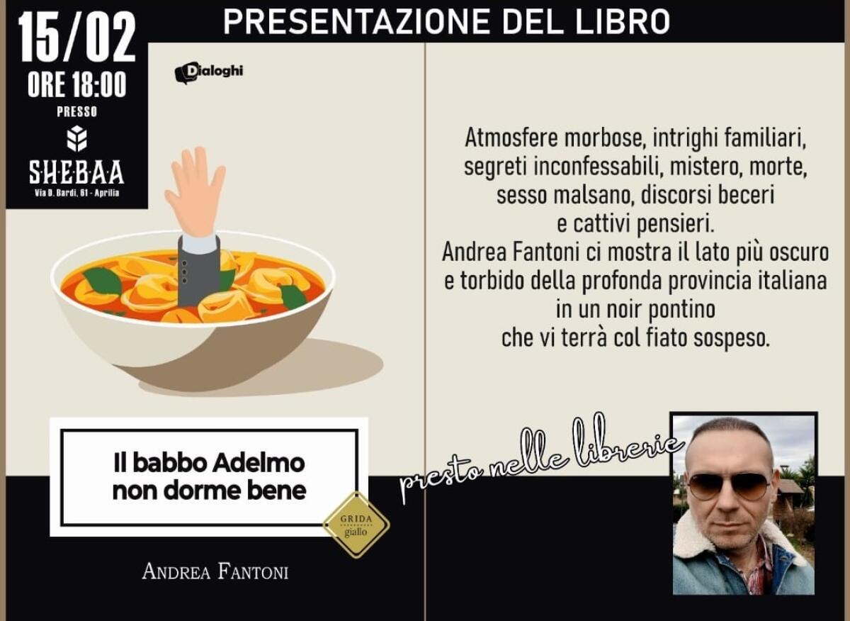 “Il babbo Adelmo non dorme bene”: ad Aprilia la presentazione del giallo di Andrea Fantoni. - 