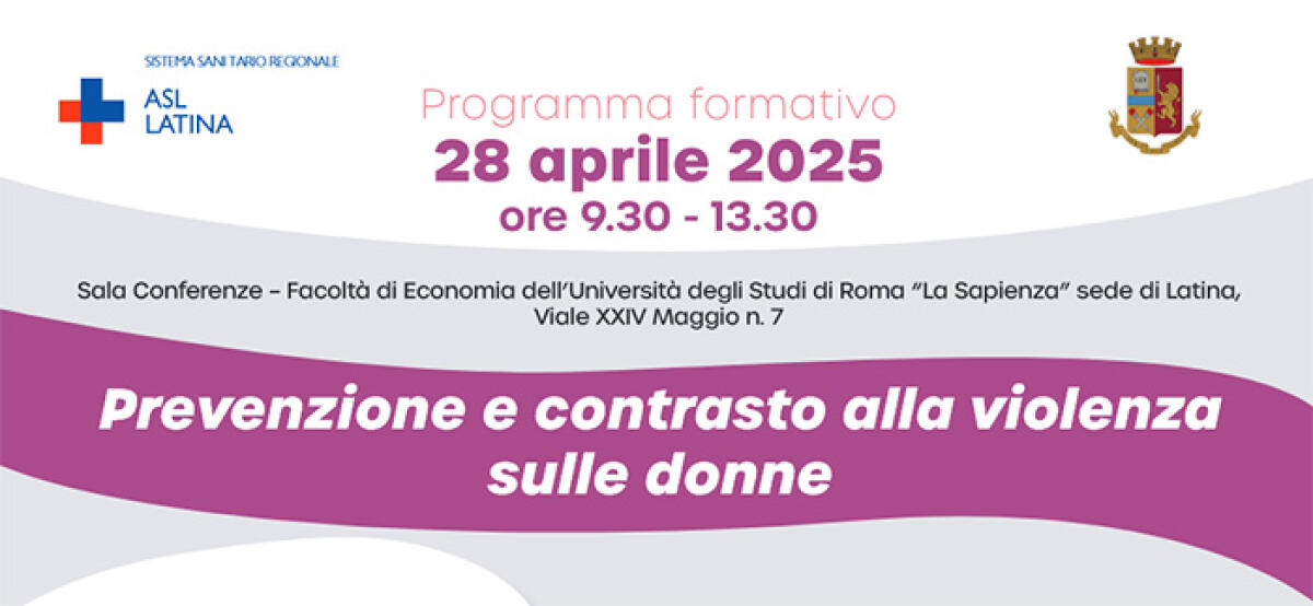 “Prevenzione e contrasto alla violenza sulle donne”: a Latina un evento formativo della Asl e della Questura. - 
