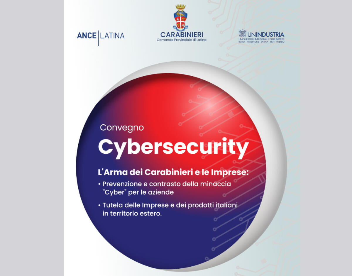 Cybersecurity - L'Arma dei Carabinieri e le Imprese, un convegno a Latina - 