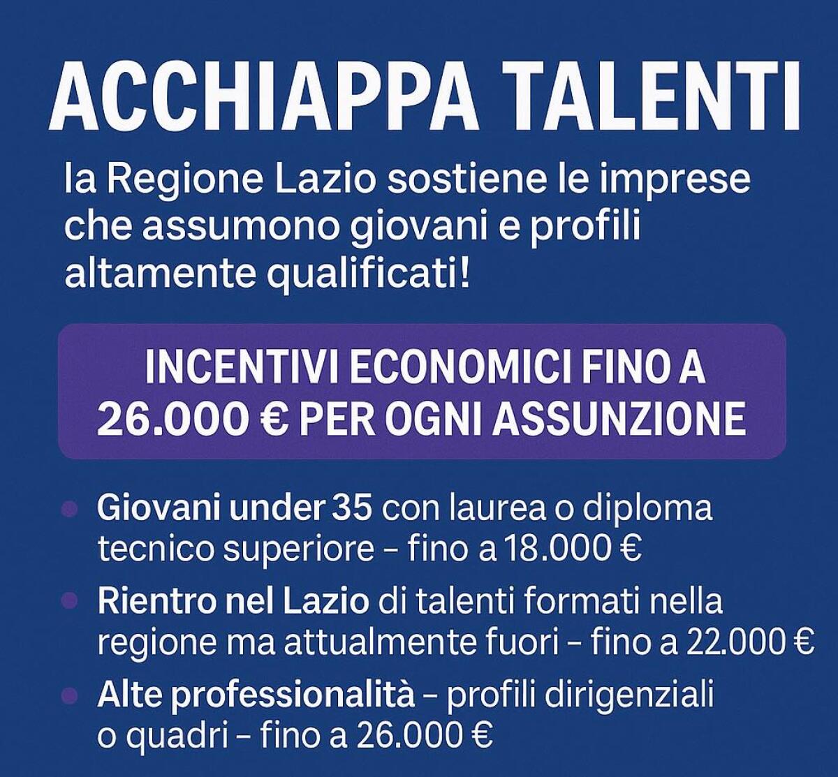 Avviso “Acchiappa Talenti”: 11milioni di euro per incentivare l’occupazione e sostenere le imprese del Lazio. - 