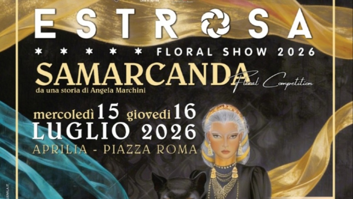L'estate ad Aprilia sboccia con Estrosa 2026: la magia di Samarcanda tra fiori e alta moda. - 